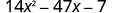The image shows the mathematical expression 14x^2 - 47x - 7.